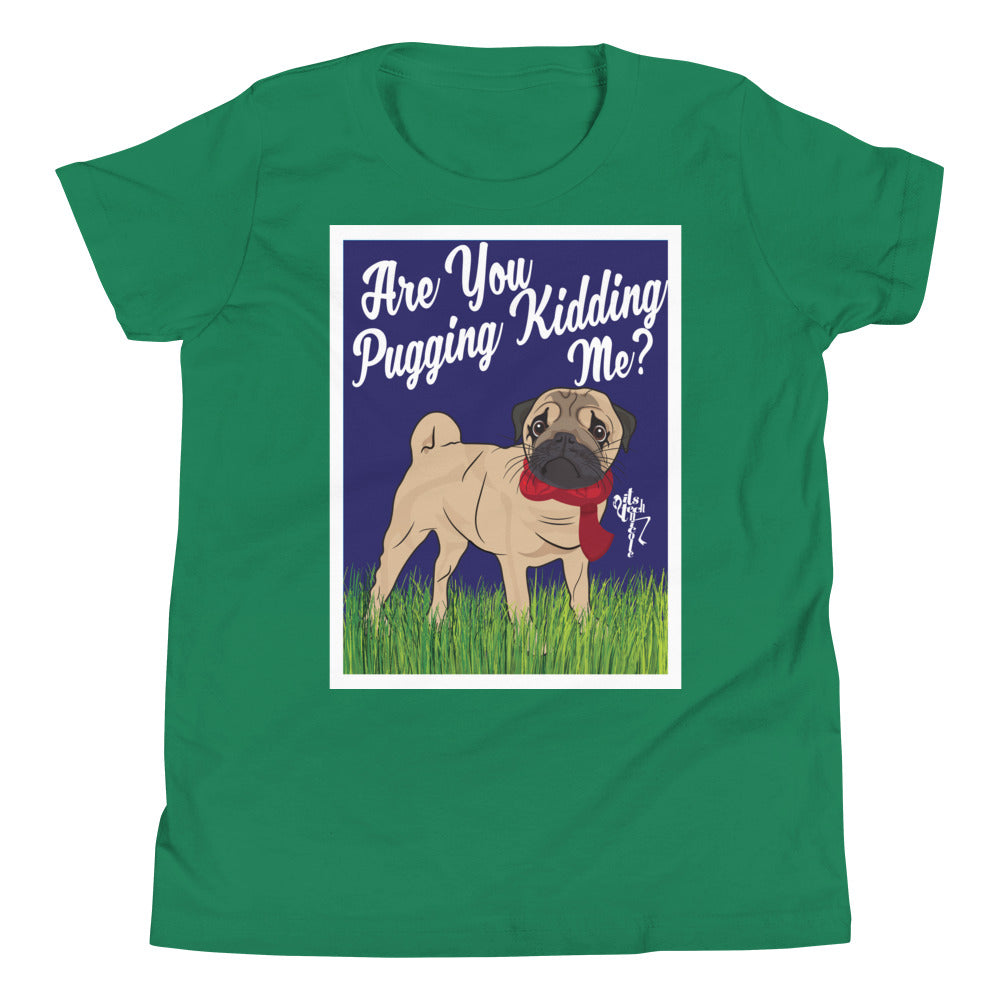 Are You Pugging Kidding Me? Youth Short Sleeve T-Shirt