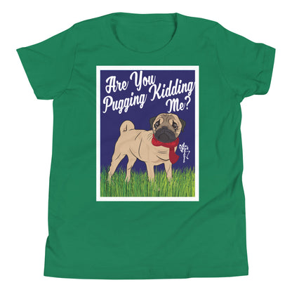 Are You Pugging Kidding Me? Youth Short Sleeve T-Shirt