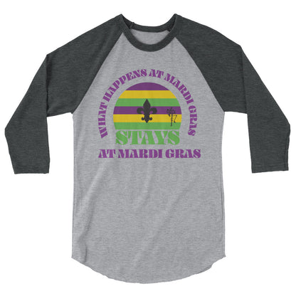 Mardi Gras: What Happens At Mardi Gras, Stays 3/4 sleeve raglan shirt