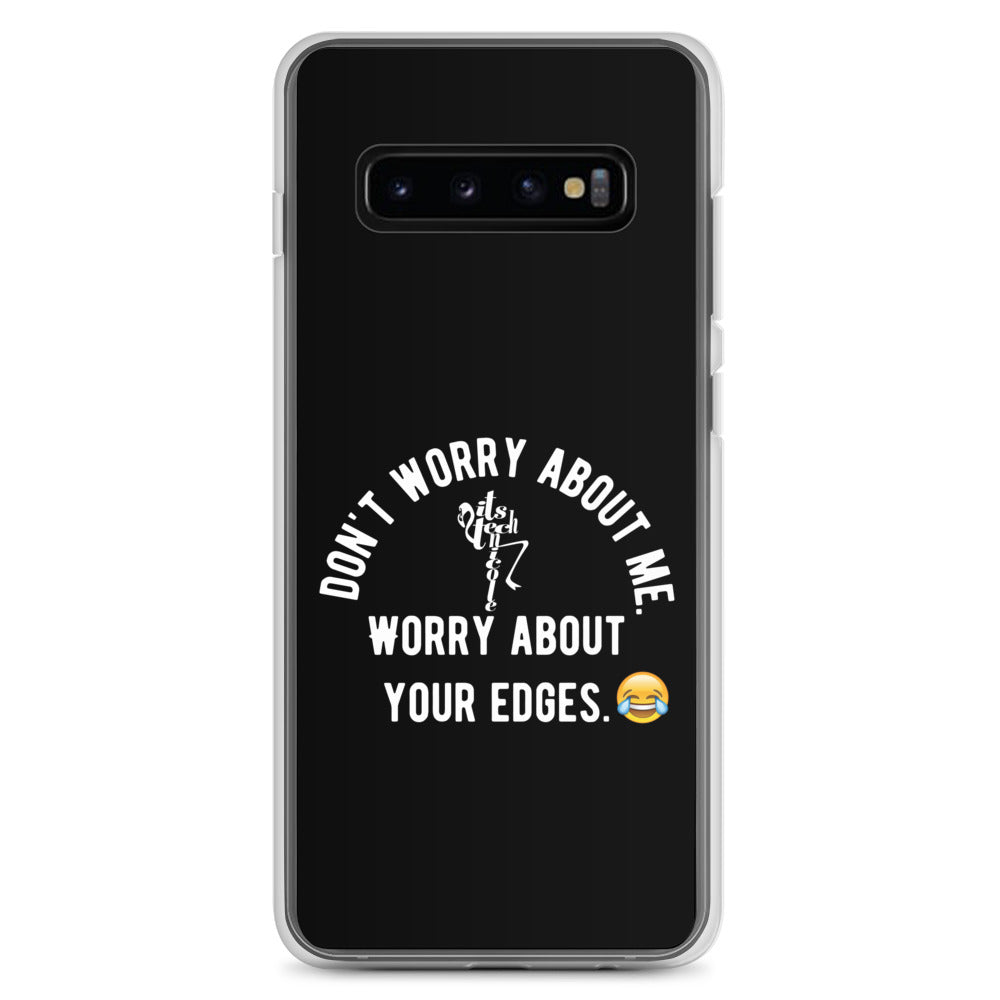 Worry About Your Edges Samsung Case
