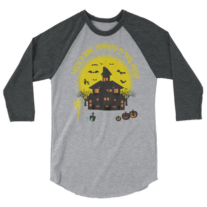 There's Some Horrors in this House....3/4 sleeve raglan shirt