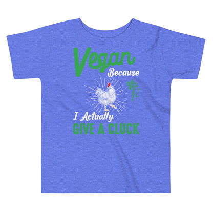 Vegan Because I Actually Give A Cluck Toddler Short Sleeve Tee