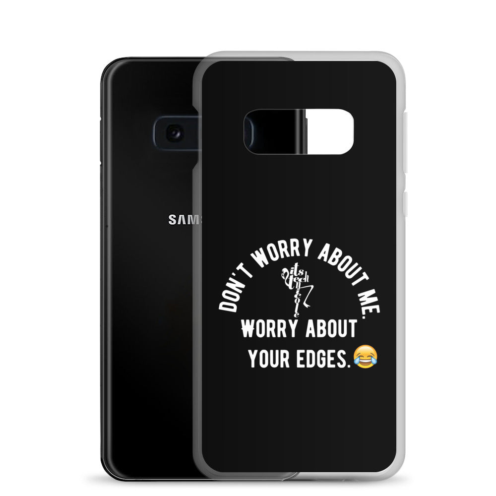 Worry About Your Edges Samsung Case