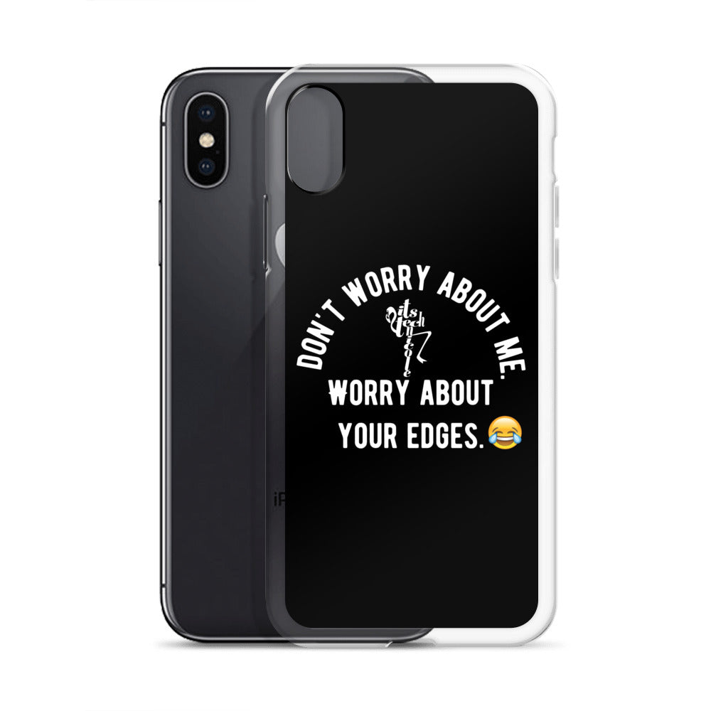 Worry About Your Edges iPhone Case