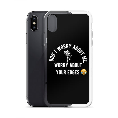 Worry About Your Edges iPhone Case
