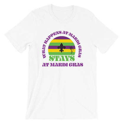 Mardi Gras: What Happens At Mardi Gras, Stays T-Shirt