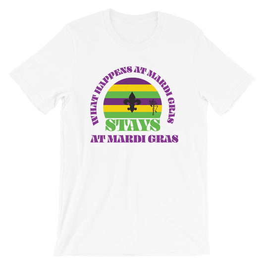 Mardi Gras: What Happens At Mardi Gras, Stays T-Shirt