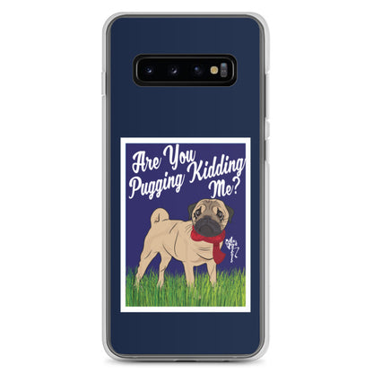 Are You Pugging Kidding Me? Samsung Case