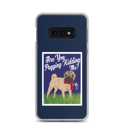Are You Pugging Kidding Me? Samsung Case