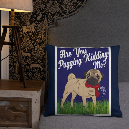 Are You Pugging Kidding Me? Pillow