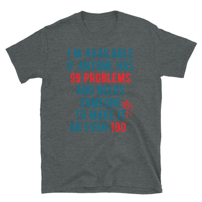 99 Problems, Even 100 Short-Sleeve T-Shirt