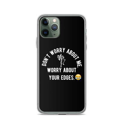 Worry About Your Edges iPhone Case