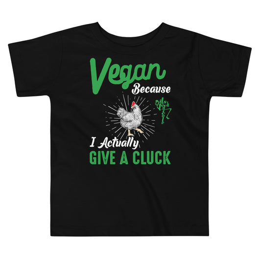 Vegan Because I Actually Give A Cluck Toddler Short Sleeve Tee