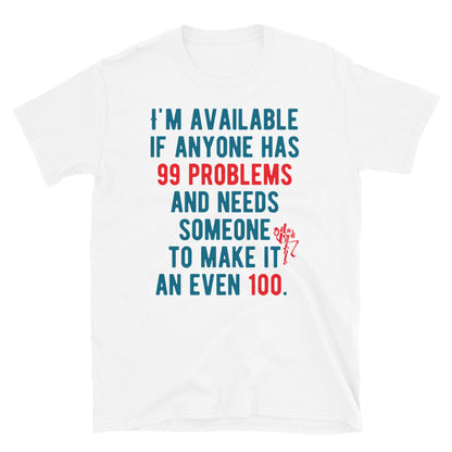 99 Problems, Even 100 Short-Sleeve T-Shirt