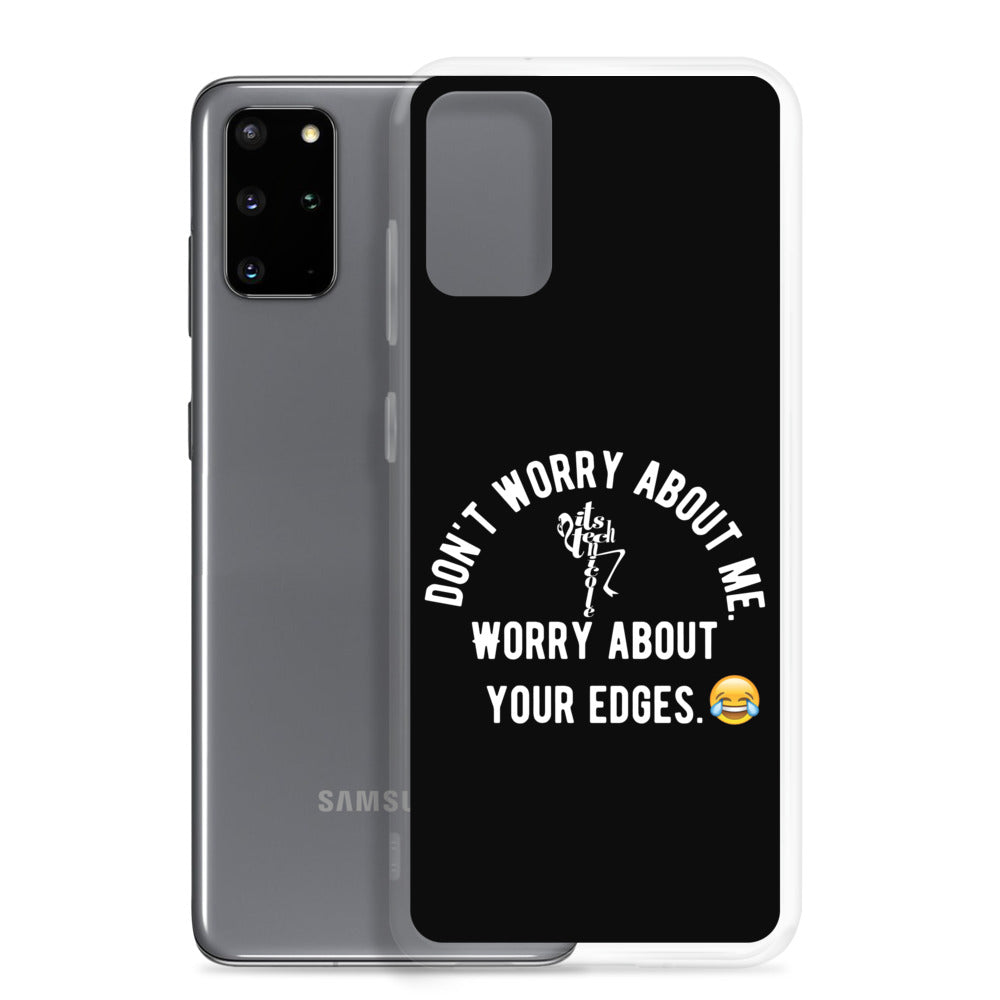 Worry About Your Edges Samsung Case