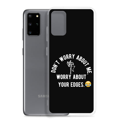 Worry About Your Edges Samsung Case