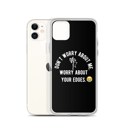 Worry About Your Edges iPhone Case