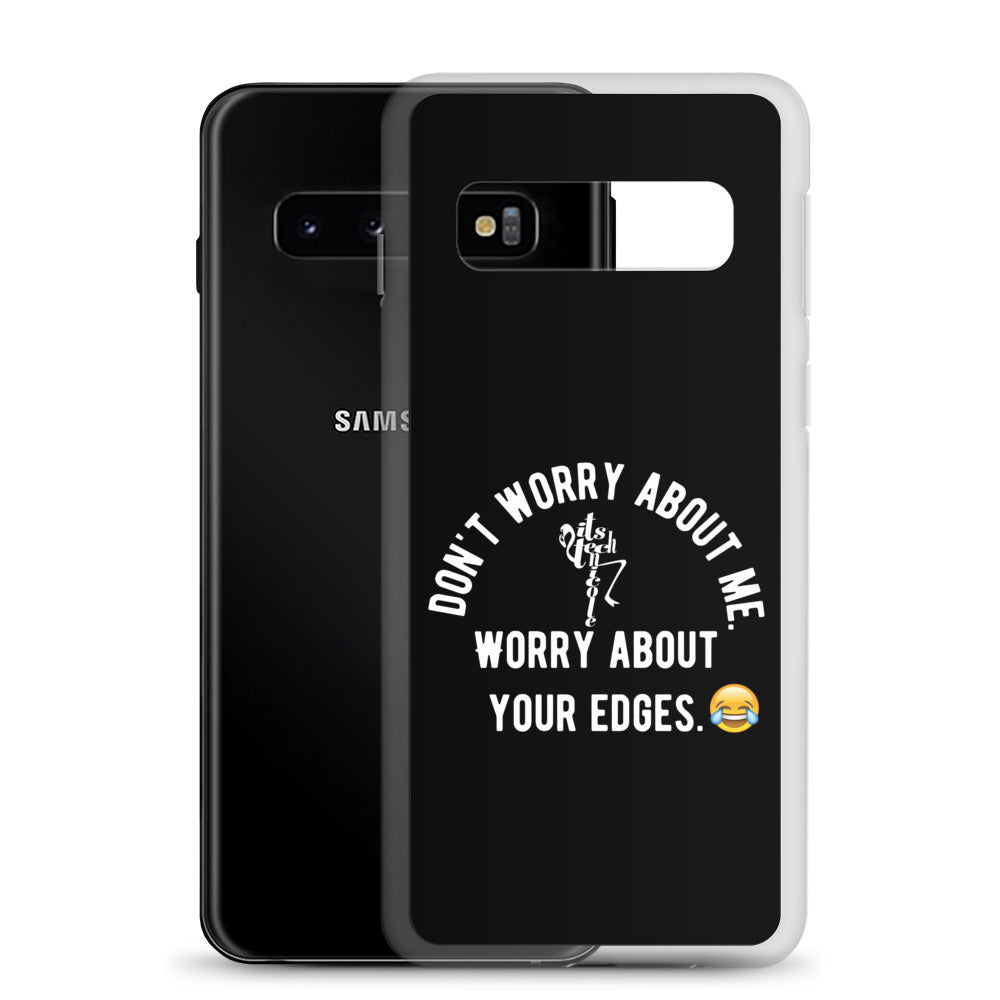 Worry About Your Edges Samsung Case
