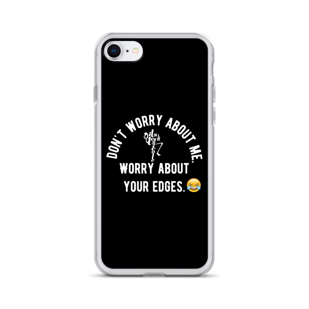 Worry About Your Edges iPhone Case