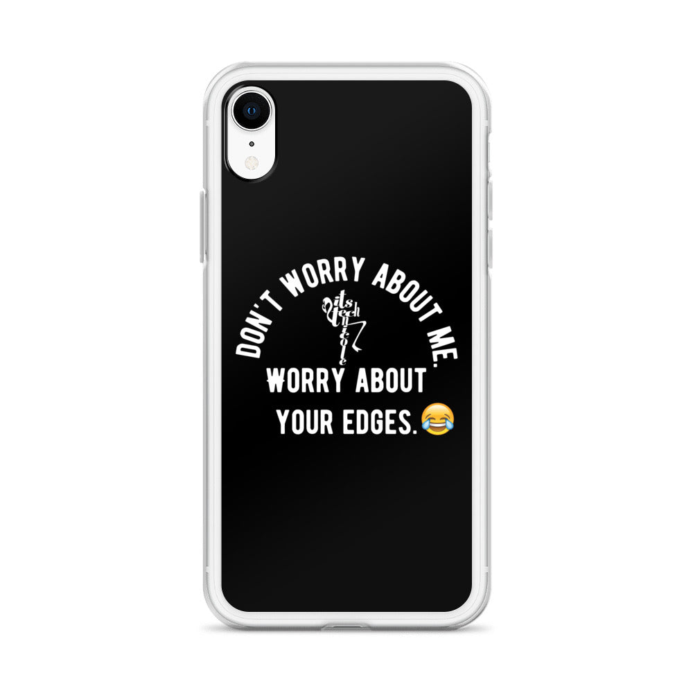 Worry About Your Edges iPhone Case
