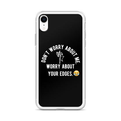 Worry About Your Edges iPhone Case