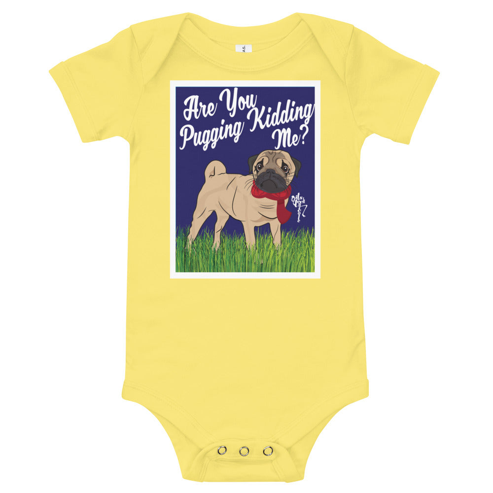 Are You Pugging Kidding Me? Onesie