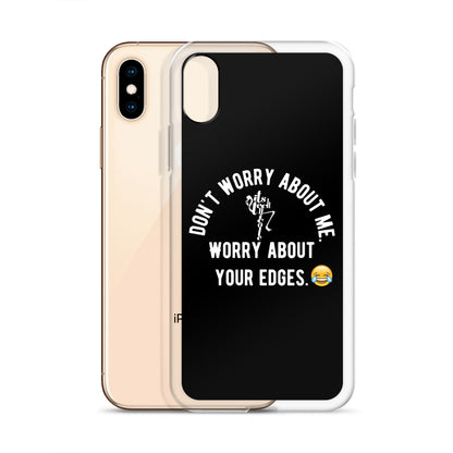 Worry About Your Edges iPhone Case