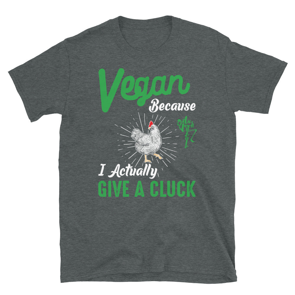 Vegan Because I Actually Give A Cluck Short-Sleeve T-Shirt