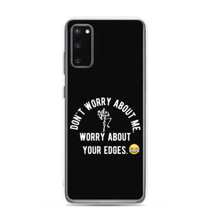 Worry About Your Edges Samsung Case