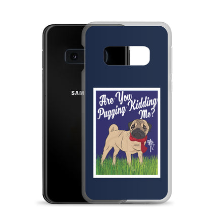 Are You Pugging Kidding Me? Samsung Case