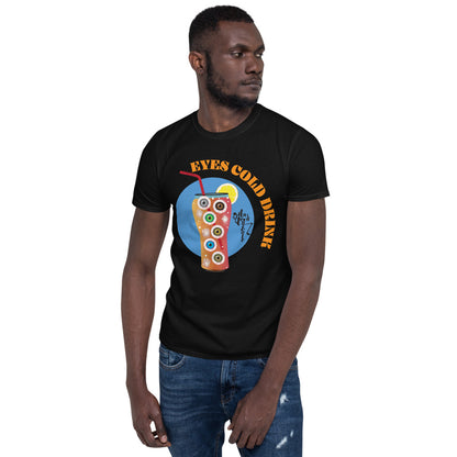 Eyes Cold Drink...Short-Sleeve Unisex T-Shirt