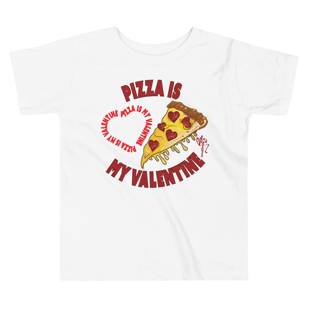 Pizza Is My Valentine Toddler Short Sleeve Tee