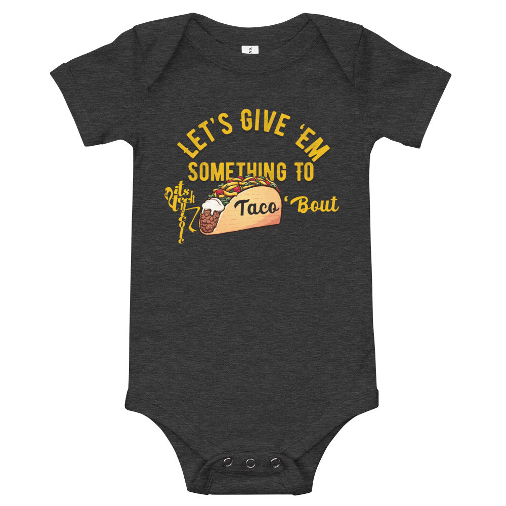 Let's Give 'Em Something To Taco 'Bout Onesie