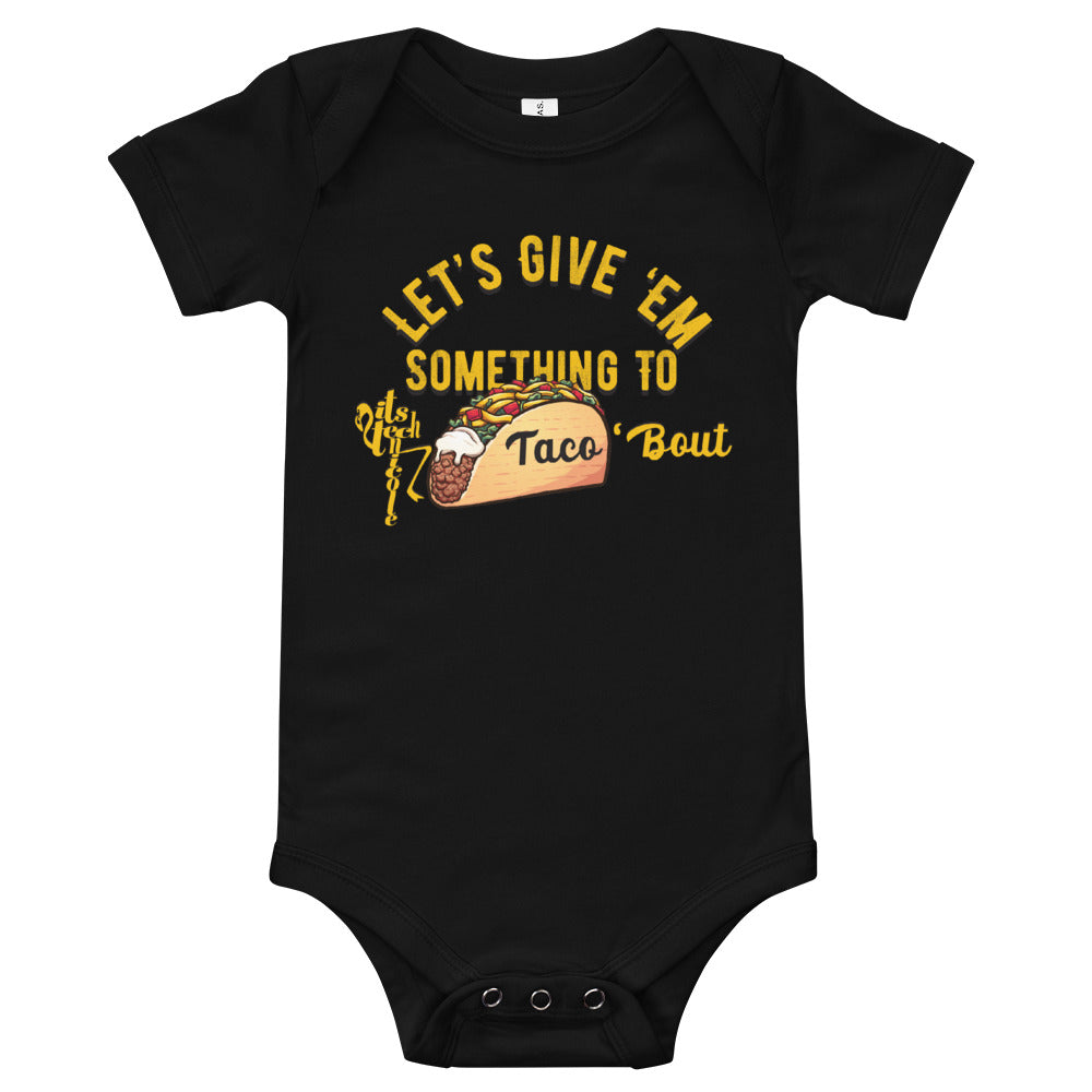 Let's Give 'Em Something To Taco 'Bout Onesie