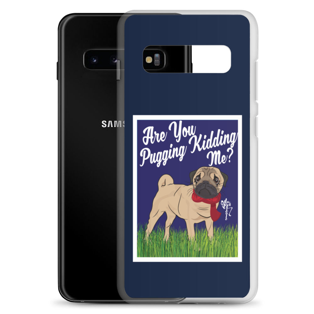 Are You Pugging Kidding Me? Samsung Case