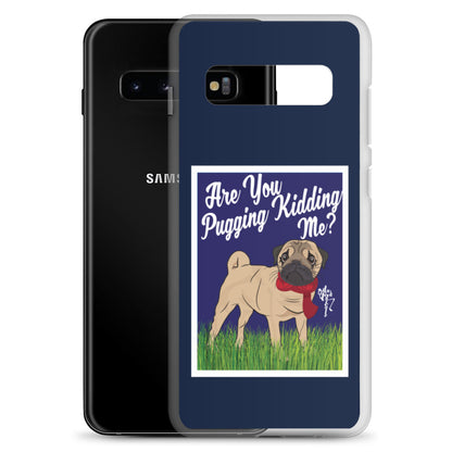 Are You Pugging Kidding Me? Samsung Case