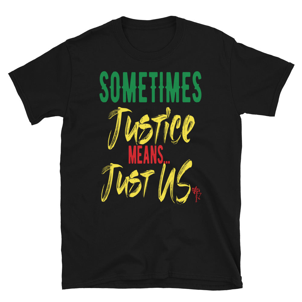 Justice...Just US! Short-Sleeve Unisex T-Shirt