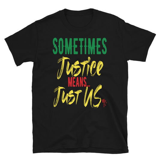 Justice...Just US! Short-Sleeve Unisex T-Shirt