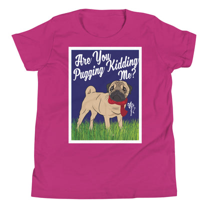 Are You Pugging Kidding Me? Youth Short Sleeve T-Shirt