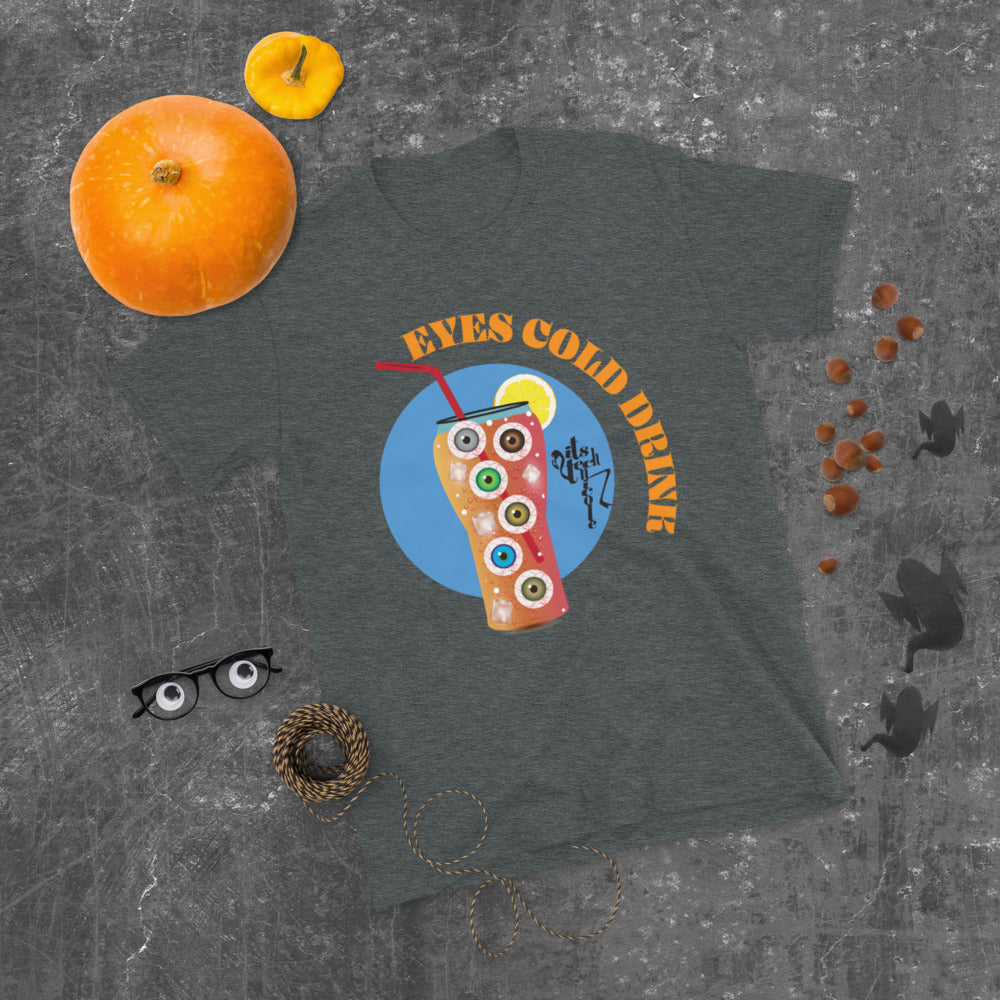 Eyes Cold Drink...Short-Sleeve Unisex T-Shirt
