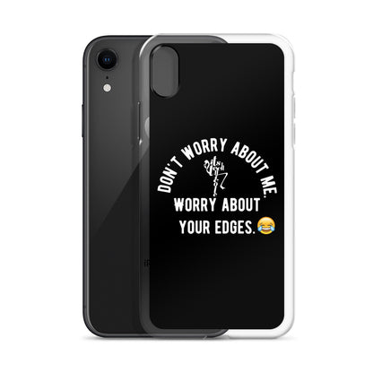 Worry About Your Edges iPhone Case