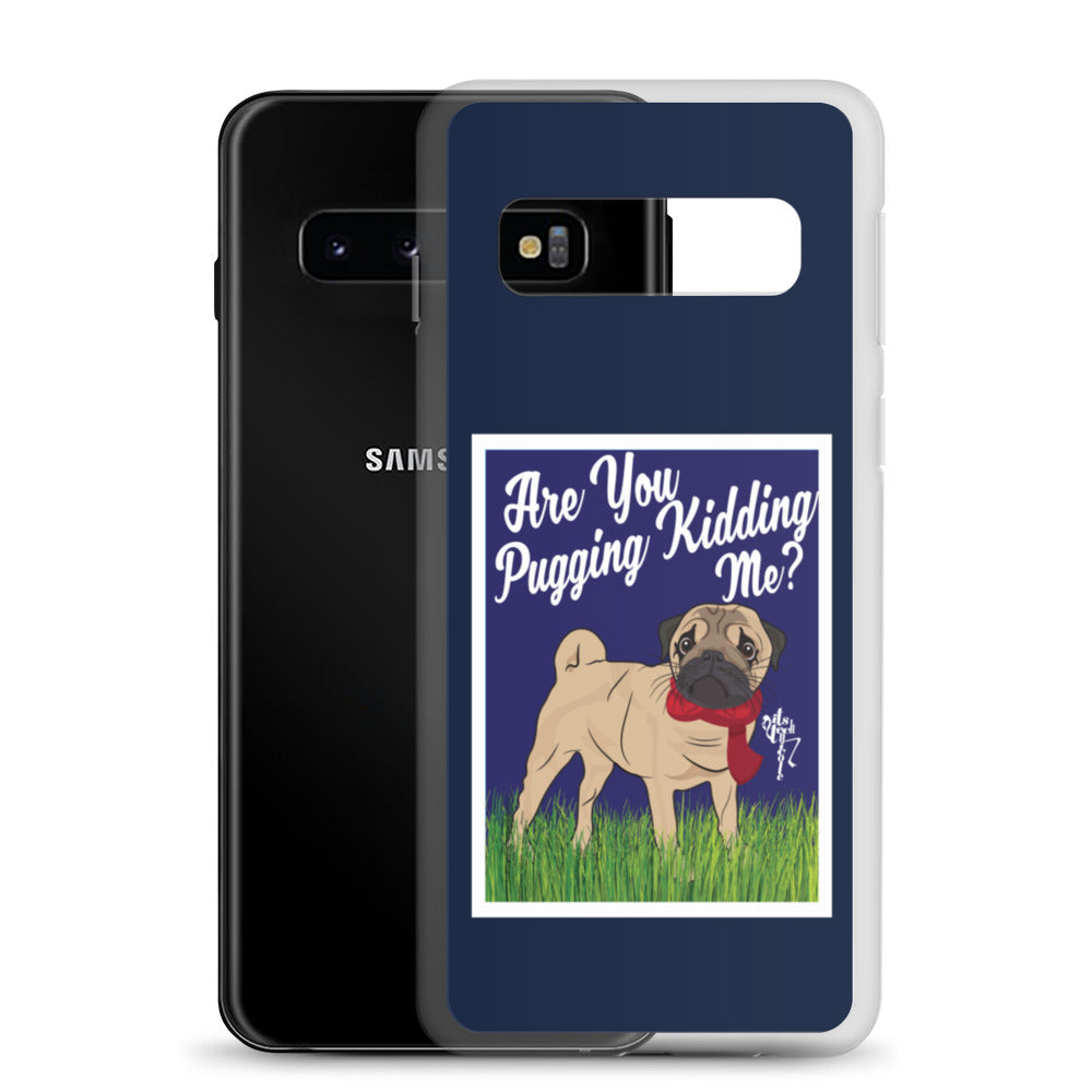 Are You Pugging Kidding Me? Samsung Case
