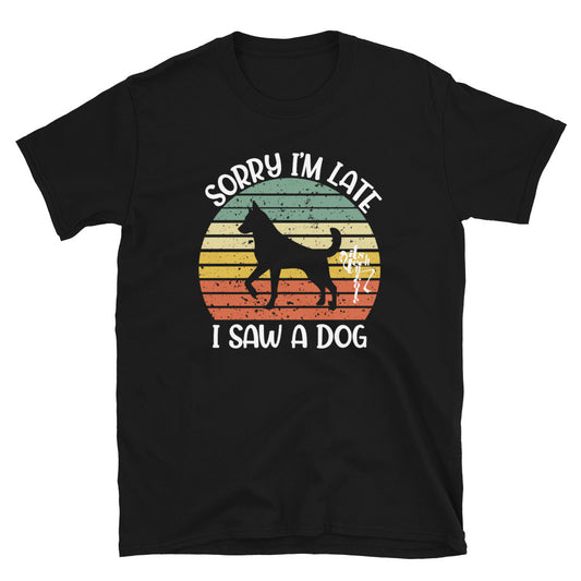 Sorry I'm Late, I Saw A Dog Short-Sleeve T-Shirt