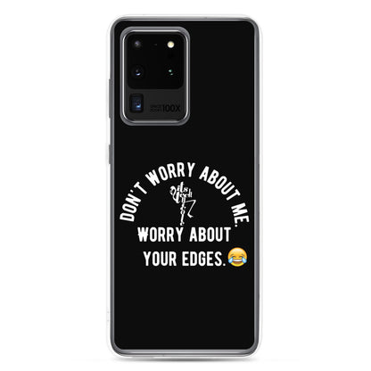 Worry About Your Edges Samsung Case