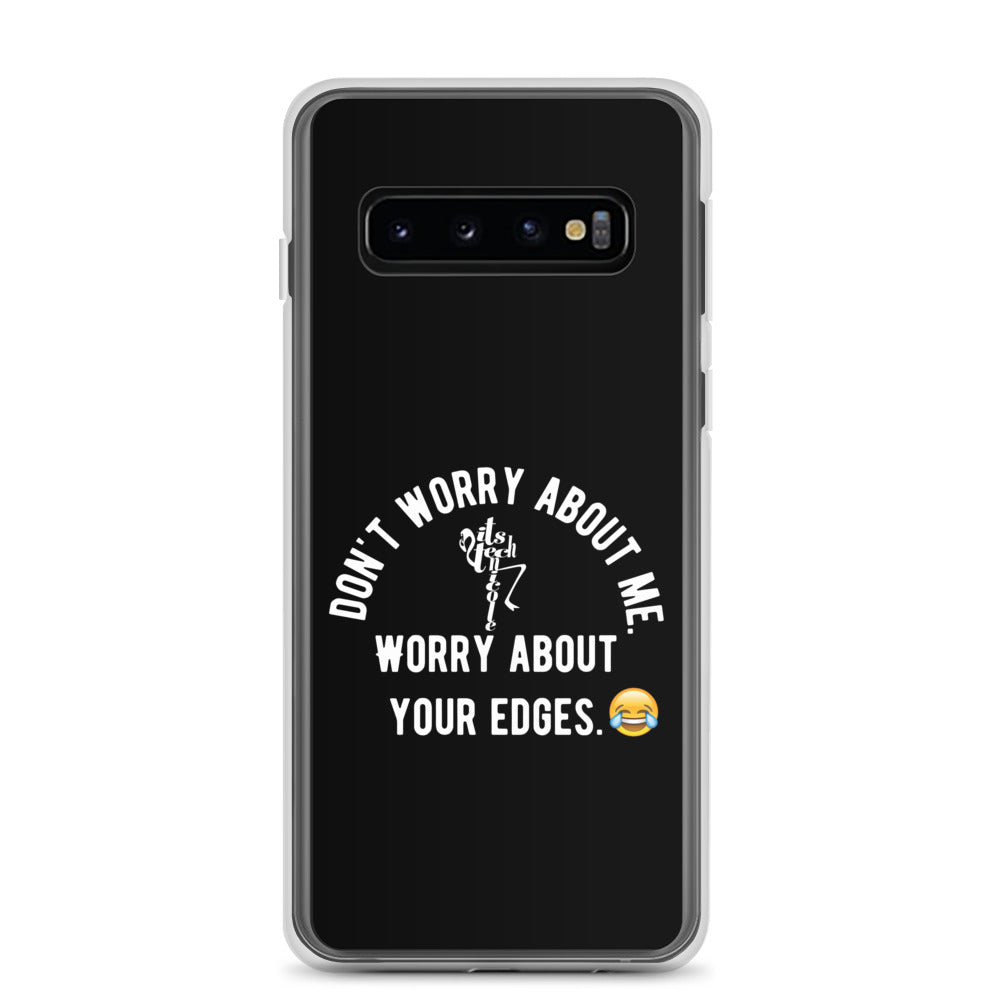 Worry About Your Edges Samsung Case