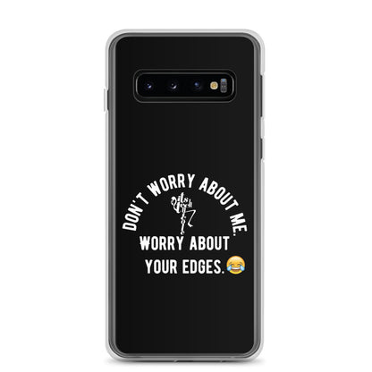 Worry About Your Edges Samsung Case