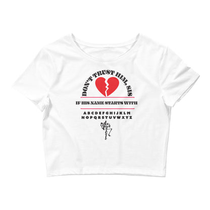 Don't Trust Him, Sis! Women’s Crop Tee