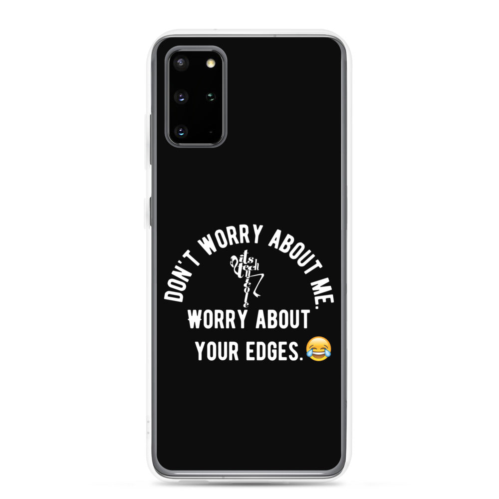 Worry About Your Edges Samsung Case