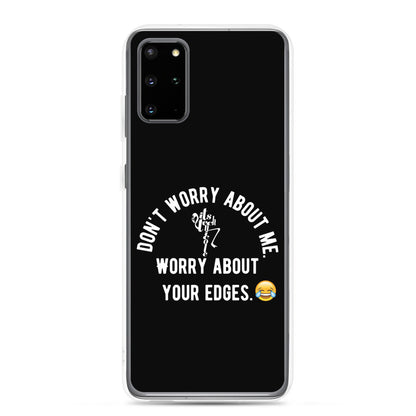 Worry About Your Edges Samsung Case