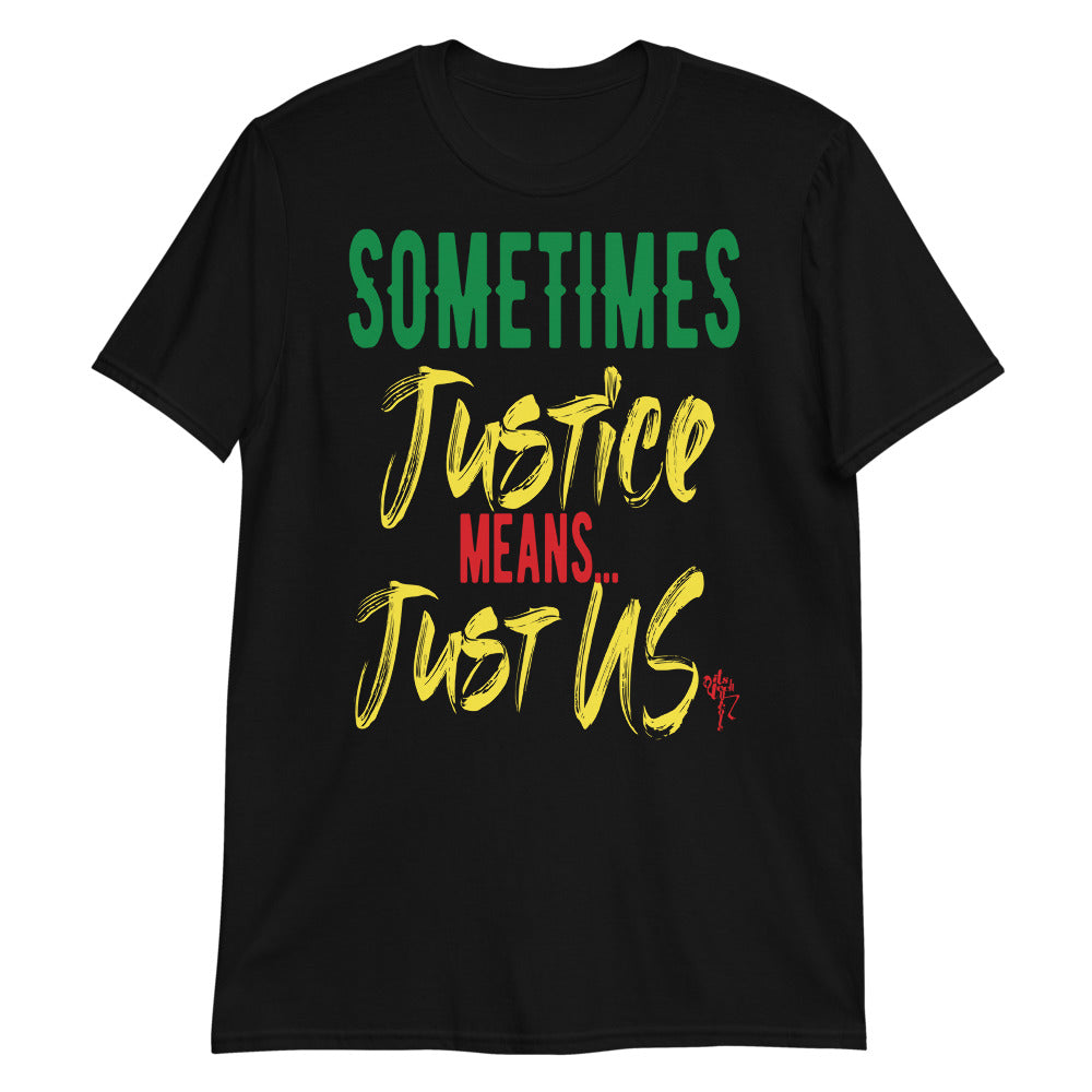 Justice...Just US! Short-Sleeve Unisex T-Shirt